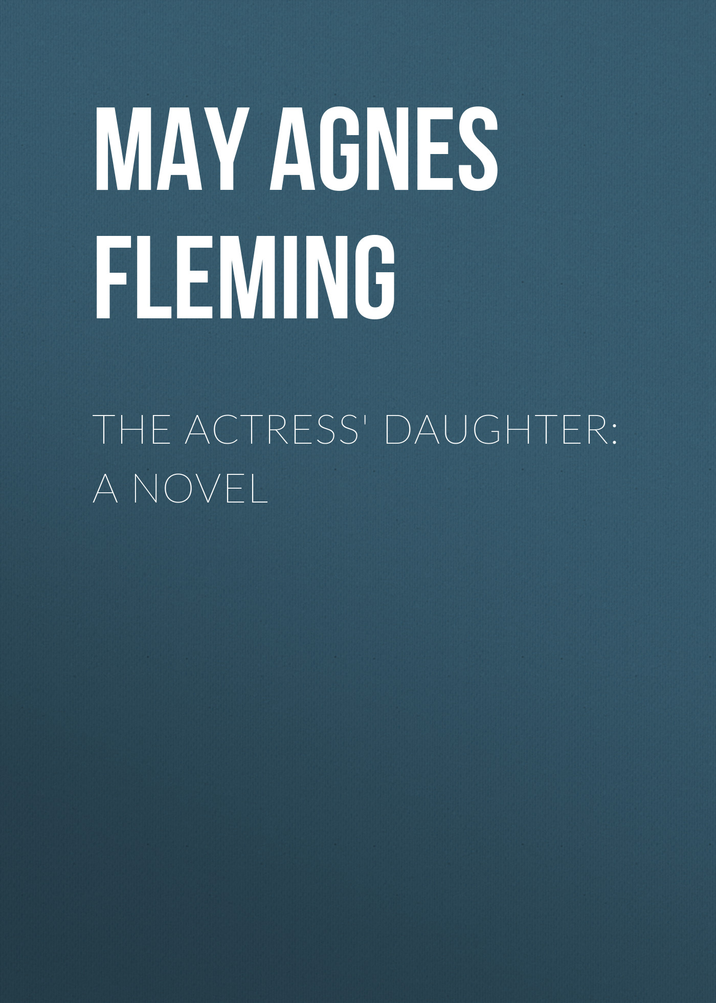 The Actress\' Daughter: A Novel