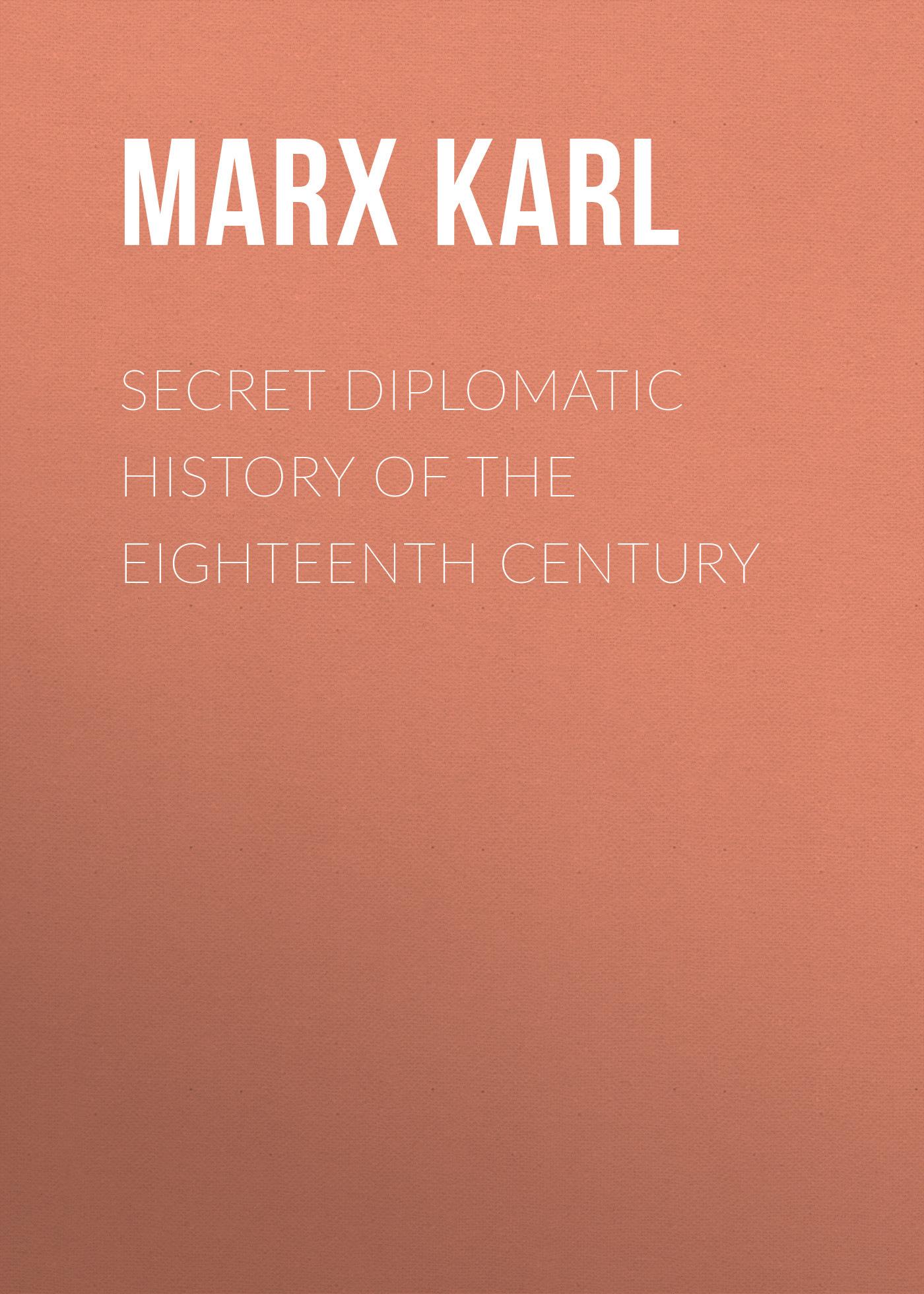 Secret Diplomatic History of The Eighteenth Century