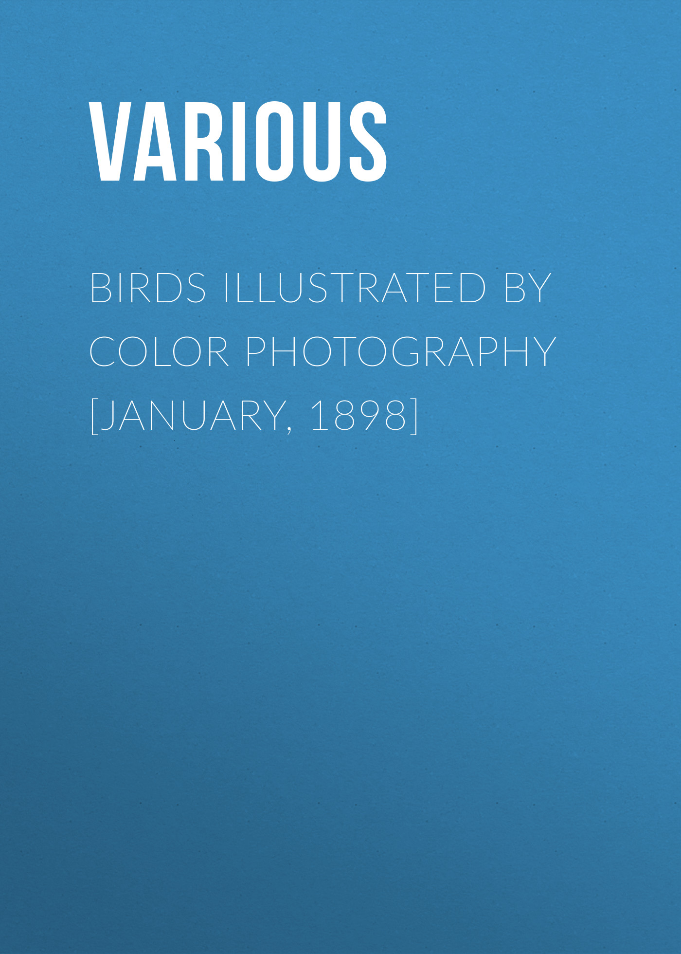 Birds Illustrated by Color Photography [January, 1898]
