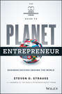 Planet Entrepreneur. The World Entrepreneurship Forum\'s Guide to Business Success Around the World