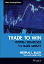 Trade to Win. Proven Strategies to Make Money