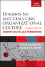 Diagnosing and Changing Organizational Culture. Based on the Competing Values Framework