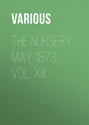 The Nursery, May 1873, Vol. XIII.