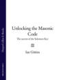 Unlocking the Masonic Code: The Secrets of the Solomon Key