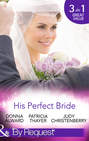 His Perfect Bride: Hired by the Cowboy \/ Wedding Bells at Wandering Creek \/ Coming Home to the Cattleman