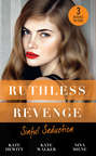 Ruthless Revenge: Sinful Seduction: Demetriou Demands His Child \/ Olivero\'s Outrageous Proposal \/ Rafael\'s Contract Bride