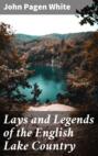 Lays and Legends of the English Lake Country