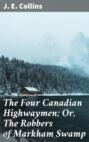 The Four Canadian Highwaymen; Or, The Robbers of Markham Swamp