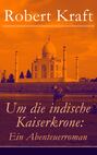 Um die indische Kaiserkrone: Ein Abenteuerroman