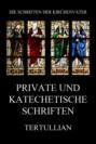 Private und katechetische Schriften