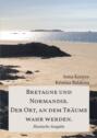 Bretagne und Normandie. Der Ort, an dem Träume wahr werden.