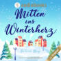 Mitten ins Winterherz (Ungekürzt)