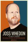 Joss Whedon: The Complete Companion