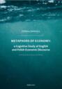 Metaphors of Ecomony: a Cognitive Study of English and Polish Economic Discourse