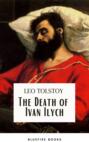 The Death of Ivan Ilych: Leo Tolstoy\'s Unforgettable Journey into Mortality - Classic eBook Edition