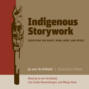 Indigenous Storywork - Educating the Heart, Mind, Body, and Spirit (Unabridged)