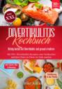 Das XXL Divertikulitis Kochbuch – Richtig kochen bei Divertikulitis und gesund ernähren