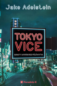 Tokyo Vice. Sekrety japońskiego półświatka
